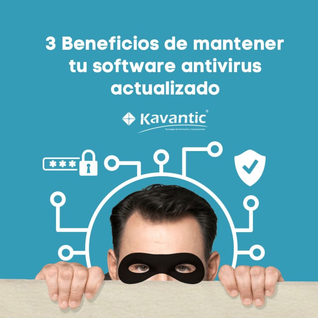 3 Beneficios de mantener tu software antivirus actualizado